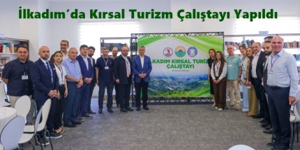 ‘İlkadım’ın Kırsal Mahalleleri Turizmin Yeni Rotası Olacak’